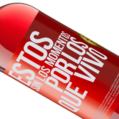 Expresiones Únicas y Personales. «Estos son los momentos por los que vivo» Edición ROSÉ