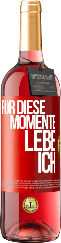 29,95 € | Roséwein ROSÉ Ausgabe Für diese Momente lebe ich Rote Markierung. Anpassbares Etikett Junger Wein Ernte 2024 Tempranillo