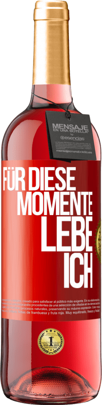29,95 € Kostenloser Versand | Roséwein ROSÉ Ausgabe Für diese Momente lebe ich Rote Markierung. Anpassbares Etikett Junger Wein Ernte 2025 Tempranillo