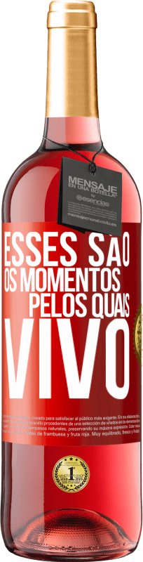 29,95 € Envio grátis | Vinho rosé Edição ROSÉ Esses são os momentos pelos quais vivo Etiqueta Vermelha. Etiqueta personalizável Vinho jovem Colheita 2025 Tempranillo