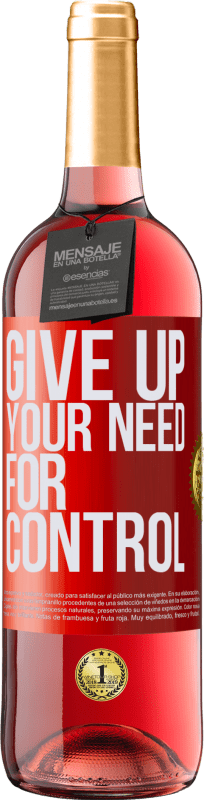 29,95 € | Vino Rosado Edición ROSÉ Give up your need for control Etiqueta Roja. Etiqueta personalizable Vino joven Cosecha 2023 Tempranillo