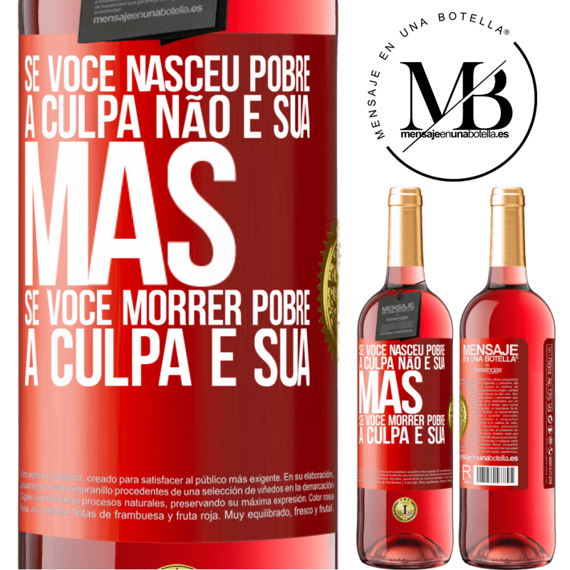 29,95 € Envio grátis | Vinho rosé Edição ROSÉ Se você nasceu pobre, a culpa não é sua. Mas se você morrer pobre, a culpa é sua Etiqueta Vermelha. Etiqueta personalizável Vinho jovem Colheita 2024 Tempranillo