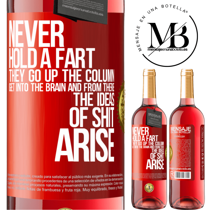 24,95 € Free Shipping | Rosé Wine ROSÉ Edition Never hold a fart. They go up the column, get into the brain and from there the ideas of shit arise Red Label. Customizable label Young wine Harvest 2021 Tempranillo