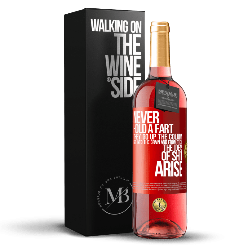29,95 € Free Shipping | Rosé Wine ROSÉ Edition Never hold a fart. They go up the column, get into the brain and from there the ideas of shit arise Red Label. Customizable label Young wine Harvest 2023 Tempranillo