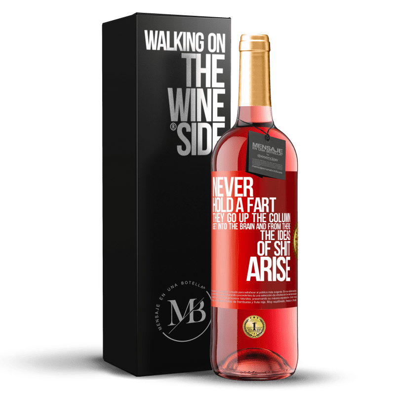 29,95 € Free Shipping | Rosé Wine ROSÉ Edition Never hold a fart. They go up the column, get into the brain and from there the ideas of shit arise Red Label. Customizable label Young wine Harvest 2024 Tempranillo