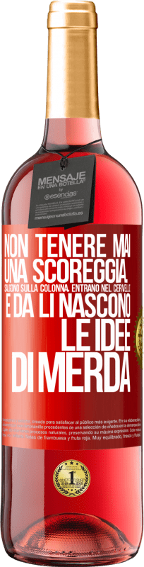 29,95 € Spedizione Gratuita | Vino rosato Edizione ROSÉ Non tenere mai una scoreggia. Salgono sulla colonna, entrano nel cervello e da lì nascono le idee di merda Etichetta Rossa. Etichetta personalizzabile Vino giovane Raccogliere 2025 Tempranillo