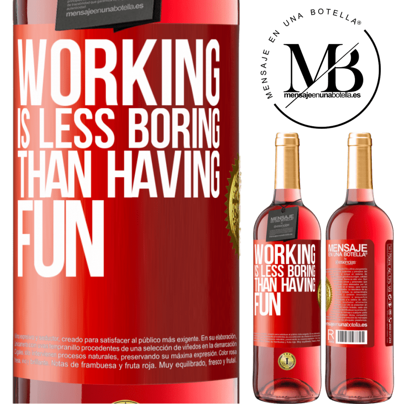 24,95 € Free Shipping | Rosé Wine ROSÉ Edition Working is less boring than having fun Red Label. Customizable label Young wine Harvest 2021 Tempranillo