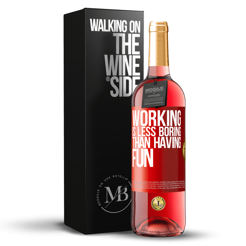 29,95 € Free Shipping | Rosé Wine ROSÉ Edition Working is less boring than having fun Red Label. Customizable label Young wine Harvest 2021 Tempranillo