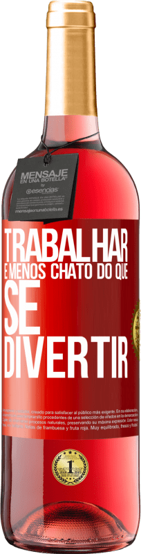 29,95 € | Vinho rosé Edição ROSÉ Trabalhar é menos chato do que se divertir Etiqueta Vermelha. Etiqueta personalizável Vinho jovem Colheita 2025 Tempranillo