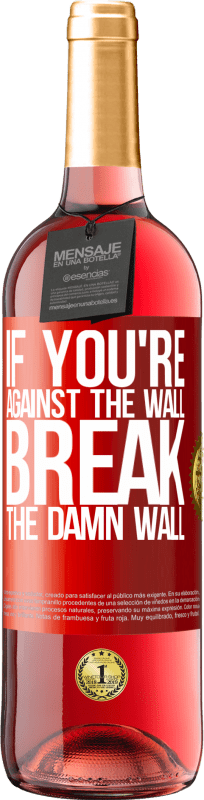 29,95 € | Rosé Wine ROSÉ Edition If you're against the wall, break the damn wall Red Label. Customizable label Young wine Harvest 2024 Tempranillo