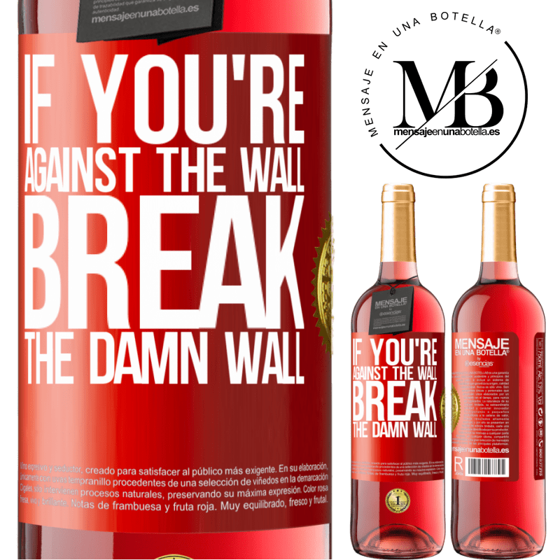 24,95 € Free Shipping | Rosé Wine ROSÉ Edition If you're against the wall, break the damn wall Red Label. Customizable label Young wine Harvest 2021 Tempranillo