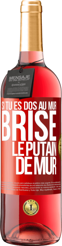 29,95 € | Vin rosé Édition ROSÉ Si tu es dos au mur brise le putain de mur Étiquette Rouge. Étiquette personnalisable Vin jeune Récolte 2024 Tempranillo