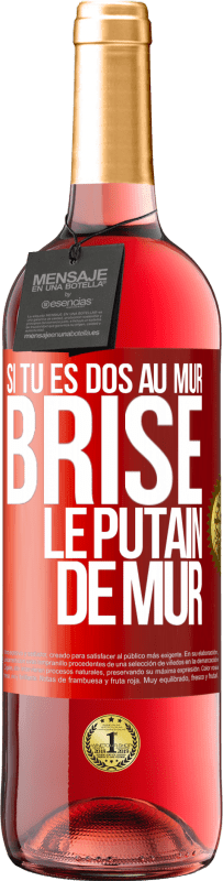 29,95 € | Vin rosé Édition ROSÉ Si tu es dos au mur brise le putain de mur Étiquette Rouge. Étiquette personnalisable Vin jeune Récolte 2025 Tempranillo