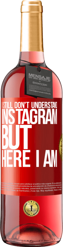 «私はまだInstagramを理解していませんが、ここにいます» ROSÉエディション