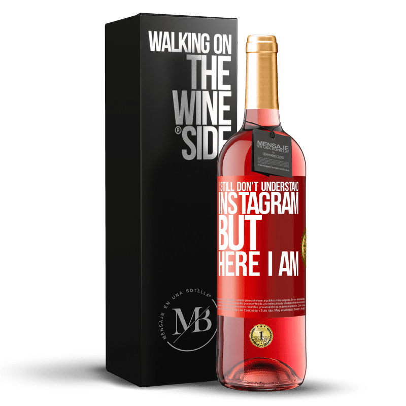 29,95 € Free Shipping | Rosé Wine ROSÉ Edition I still don't understand Instagram, but here I am Red Label. Customizable label Young wine Harvest 2021 Tempranillo