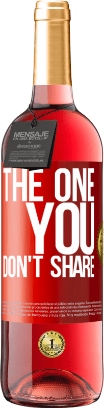 29,95 € Бесплатная доставка | Розовое вино Издание ROSÉ The one you don't share Красная метка. Настраиваемая этикетка Молодое вино Урожай 2025 Tempranillo