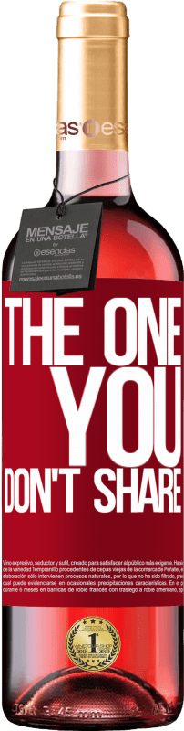 29,95 € Envoi gratuit | Vin rosé Édition ROSÉ The one you don't share Étiquette Rouge. Étiquette personnalisable Vin jeune Récolte 2025 Tempranillo