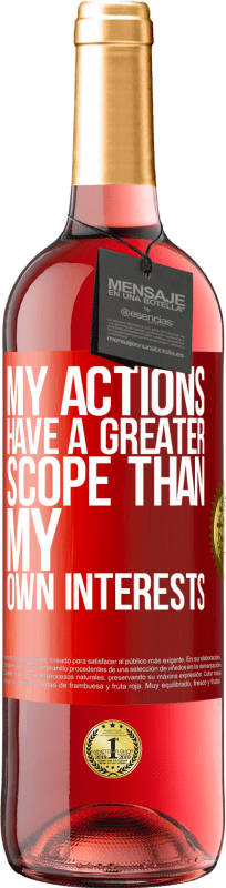 29,95 € | Rosé Wine ROSÉ Edition My actions have a greater scope than my own interests Red Label. Customizable label Young wine Harvest 2023 Tempranillo