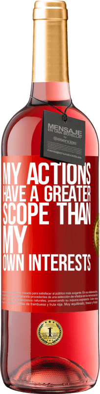 29,95 € | Rosé Wine ROSÉ Edition My actions have a greater scope than my own interests Red Label. Customizable label Young wine Harvest 2025 Tempranillo
