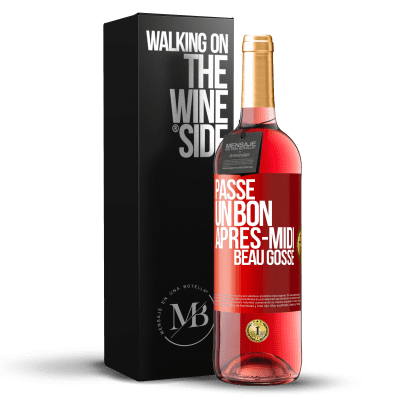 «Passe un bon après-midi, beau gosse» Édition ROSÉ