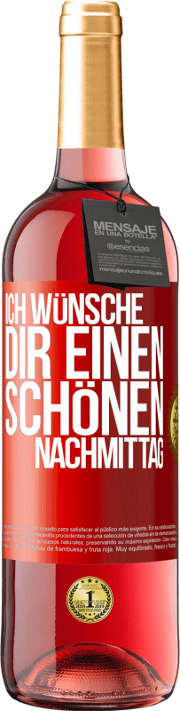 29,95 € Kostenloser Versand | Roséwein ROSÉ Ausgabe Ich wünsche dir einen schönen Nachmittag Rote Markierung. Anpassbares Etikett Junger Wein Ernte 2025 Tempranillo