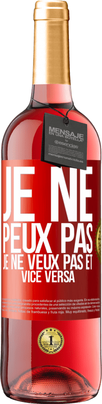 «Je ne peux pas, je ne veux pas et vice versa» Édition ROSÉ