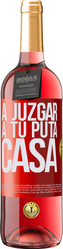 29,95 € | Vino Rosado Edición ROSÉ A juzgar a tu puta casa Etiqueta Roja. Etiqueta personalizable Vino joven Cosecha 2023 Tempranillo