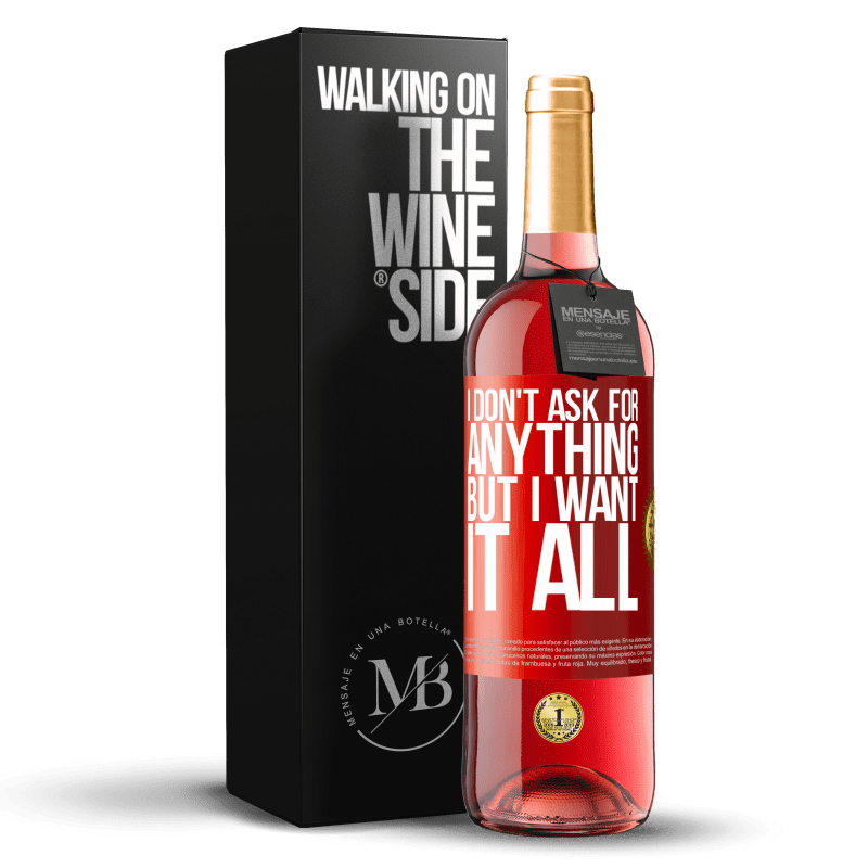 29,95 € Free Shipping | Rosé Wine ROSÉ Edition I don't ask for anything, but I want it all Red Label. Customizable label Young wine Harvest 2023 Tempranillo