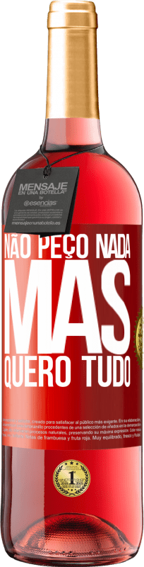 29,95 € Envio grátis | Vinho rosé Edição ROSÉ Não peço nada, mas quero tudo Etiqueta Vermelha. Etiqueta personalizável Vinho jovem Colheita 2025 Tempranillo