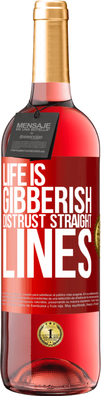 29,95 € | Rosé Wine ROSÉ Edition Life is gibberish, distrust straight lines Red Label. Customizable label Young wine Harvest 2023 Tempranillo
