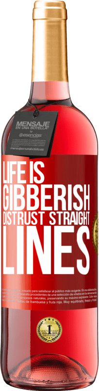 29,95 € | Rosé Wine ROSÉ Edition Life is gibberish, distrust straight lines Red Label. Customizable label Young wine Harvest 2024 Tempranillo