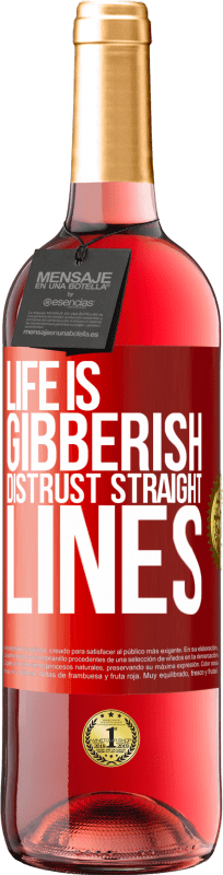 29,95 € | Rosé Wine ROSÉ Edition Life is gibberish, distrust straight lines Red Label. Customizable label Young wine Harvest 2025 Tempranillo