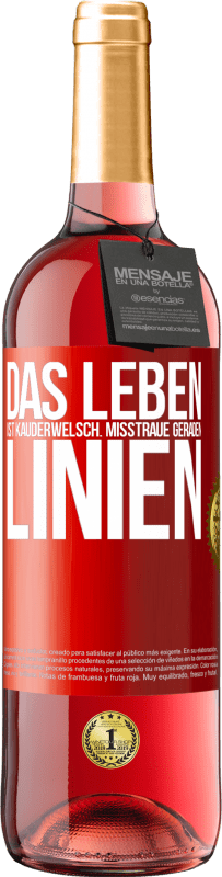 29,95 € | Roséwein ROSÉ Ausgabe Das Leben ist Kauderwelsch. Misstraue geraden Linien Rote Markierung. Anpassbares Etikett Junger Wein Ernte 2024 Tempranillo