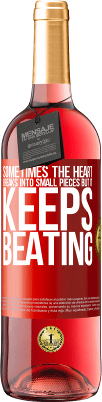 Free Shipping | Rosé Wine ROSÉ Edition Sometimes the heart breaks into small pieces, but it keeps beating Red Label. Customizable label Young wine Harvest 2025 Tempranillo