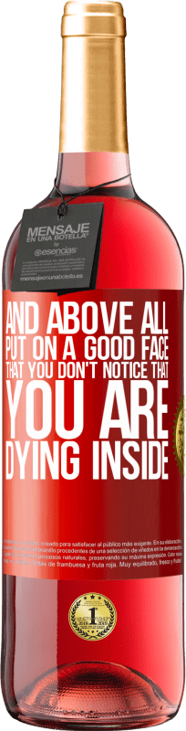 29,95 € 送料無料 | ロゼワイン ROSÉエディション そして何よりも、あなたが内面で死んでいることに気付かないように、良い顔をしてください 赤いタグ. カスタマイズ可能なラベル 若いワイン 収穫 2025 Tempranillo