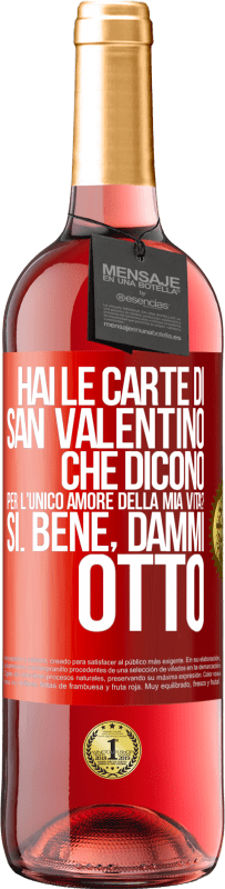 29,95 € | Vino rosato Edizione ROSÉ Hai le carte di San Valentino che dicono: Per l'unico amore della mia vita? - Sì. Bene, dammi otto Etichetta Rossa. Etichetta personalizzabile Vino giovane Raccogliere 2025 Tempranillo