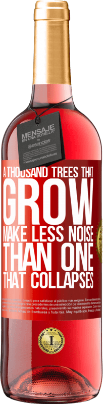 «成長する千本の木は、倒れる木よりも騒音が少ない» ROSÉエディション