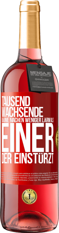 «Tausend wachsende Bäume machen weniger Lärm als einer, der einstürzt» ROSÉ Ausgabe