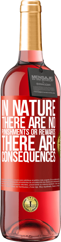 29,95 € Free Shipping | Rosé Wine ROSÉ Edition In nature there are no punishments or rewards, there are consequences Red Label. Customizable label Young wine Harvest 2025 Tempranillo