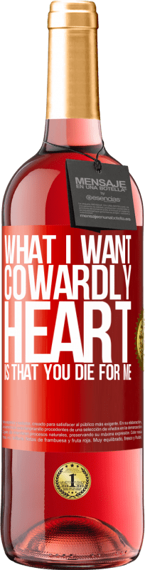 29,95 € Free Shipping | Rosé Wine ROSÉ Edition What I want, cowardly heart, is that you die for me Red Label. Customizable label Young wine Harvest 2021 Tempranillo