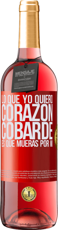 29,95 € Envío gratis | Vino Rosado Edición ROSÉ Lo que yo quiero, corazón cobarde, es que mueras por mí Etiqueta Roja. Etiqueta personalizable Vino joven Cosecha 2025 Tempranillo