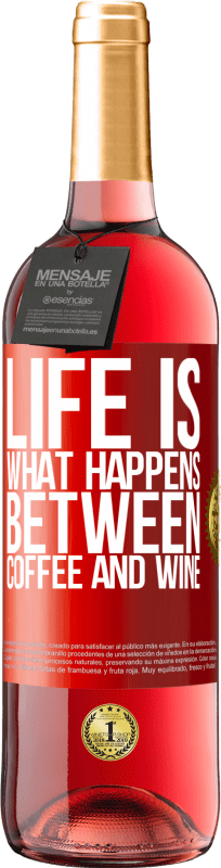 29,95 € | Rosé Wine ROSÉ Edition Life is what happens between coffee and wine Red Label. Customizable label Young wine Harvest 2023 Tempranillo