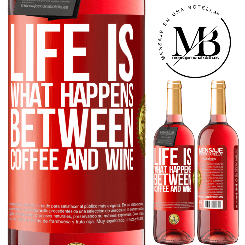 29,95 € Free Shipping | Rosé Wine ROSÉ Edition Life is what happens between coffee and wine Red Label. Customizable label Young wine Harvest 2022 Tempranillo