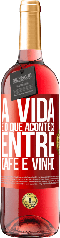 29,95 € Envio grátis | Vinho rosé Edição ROSÉ A vida é o que acontece entre café e vinho Etiqueta Vermelha. Etiqueta personalizável Vinho jovem Colheita 2023 Tempranillo