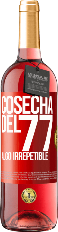 29,95 € | Vino Rosado Edición ROSÉ Cosecha del 77, algo irrepetible Etiqueta Roja. Etiqueta personalizable Vino joven Cosecha 2024 Tempranillo