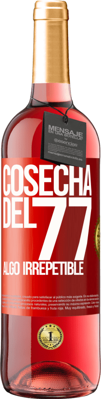 29,95 € | Vino Rosado Edición ROSÉ Cosecha del 77, algo irrepetible Etiqueta Roja. Etiqueta personalizable Vino joven Cosecha 2025 Tempranillo
