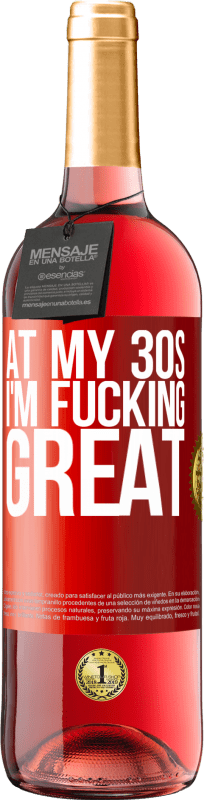 29,95 € | Rosé Wine ROSÉ Edition At my 30s, I'm fucking great Red Label. Customizable label Young wine Harvest 2024 Tempranillo