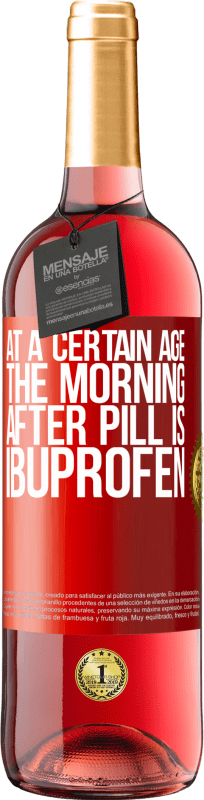 29,95 € | Rosé Wine ROSÉ Edition At a certain age, the morning after pill is ibuprofen Red Label. Customizable label Young wine Harvest 2024 Tempranillo