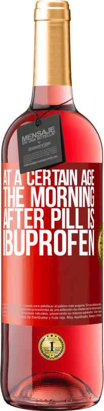 29,95 € | Rosé Wine ROSÉ Edition At a certain age, the morning after pill is ibuprofen Red Label. Customizable label Young wine Harvest 2025 Tempranillo
