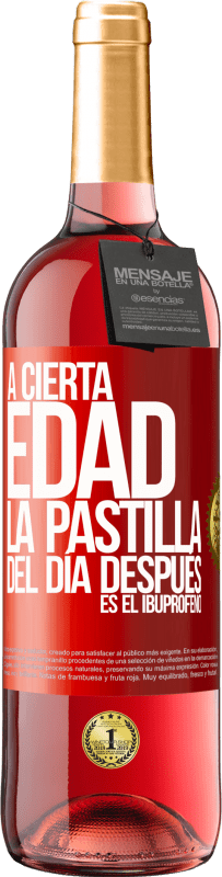 «A cierta edad, la pastilla del día después es el ibuprofeno» Edición ROSÉ